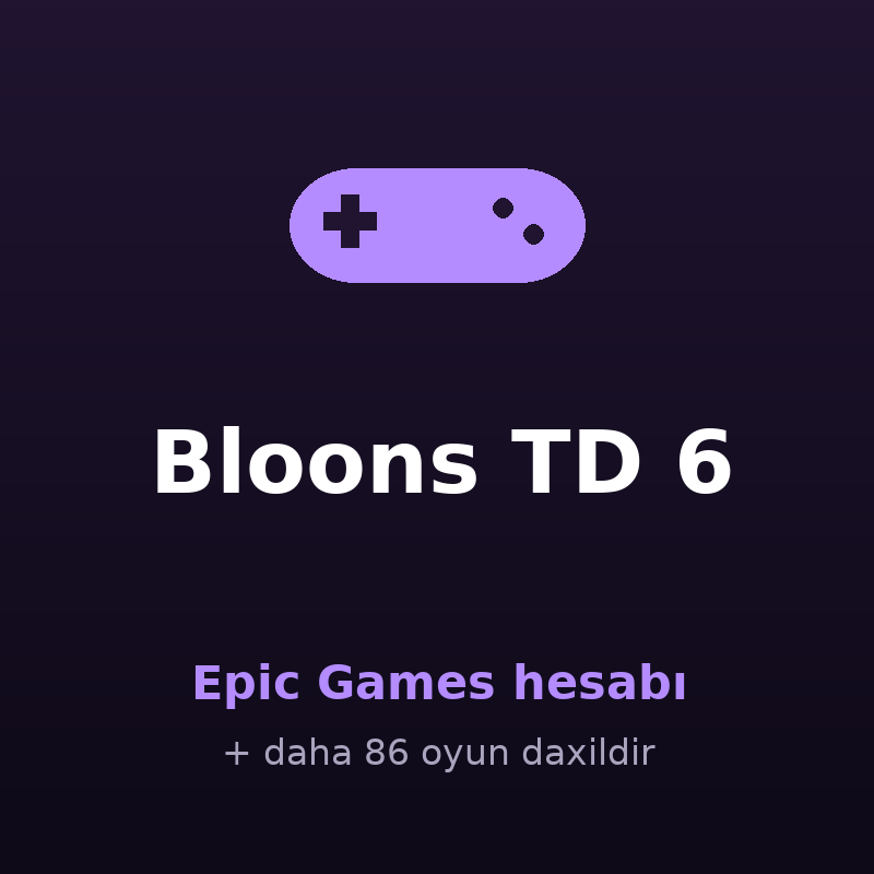 Bloons TD 6 — Epic Games hesabı
