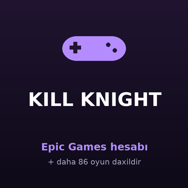 KILL KNIGHT — Epic Games hesabı satışı