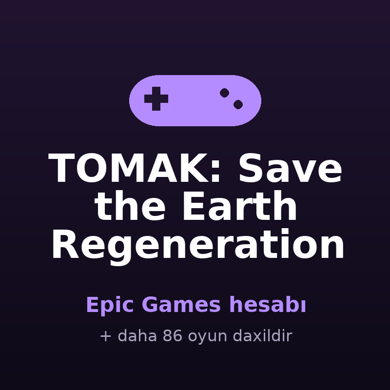 TOMAK: Save the Earth Regeneration — Epic Games hesabı satışı